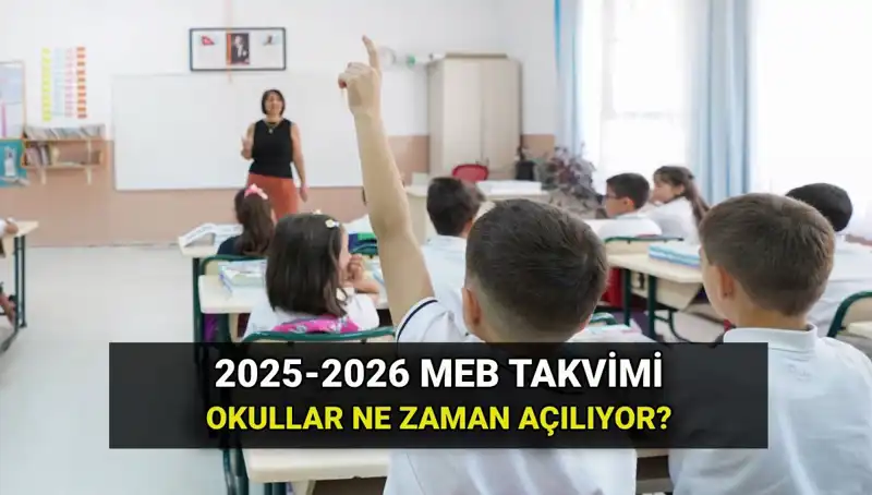 Okullar Ne Zaman Açılıyor? 2025-26 Eğitim Takvimi Açıklandı