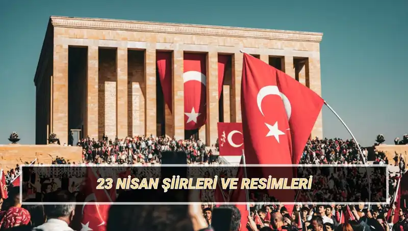 23 Nisan İçin En Güzel Şiirler: Çocuk Bayramı’nda Sevinç ve Coşku