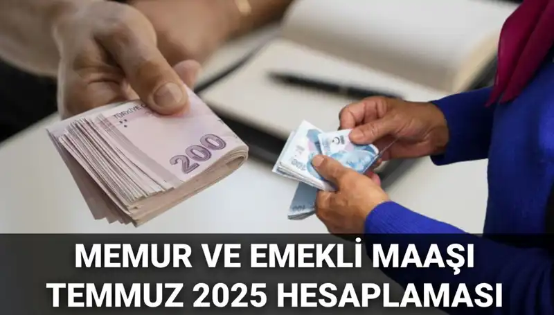 Türkiye'de Memur ve Emekli Maaş Zamları Temmuz 2025'te Ne Kadar Yükseliyor?
