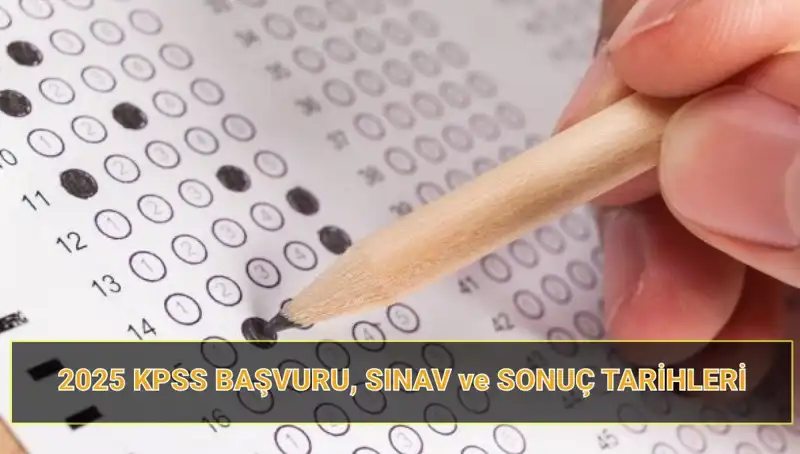 2025 KPSS Tarihleri Açıklandı: Başvuru ve Sonuç Süreci Neler Sunuyor?