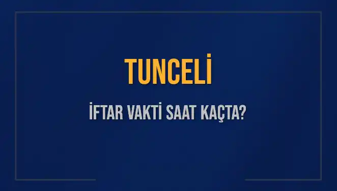 Tunceli İftar Vaktinde Merak Edilenler: Saat Kaçta Okunacak?