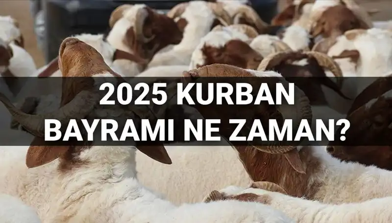 Kurban Bayramı 2025'te Ne Zaman Kutlanacak? Bayram Tatili 9 Gün Olacak mı?