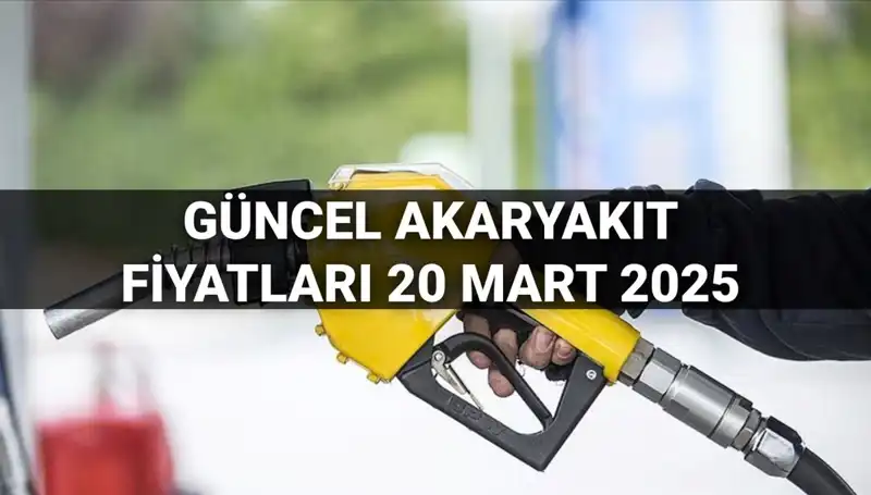 20 Mart 2025'te Akaryakıt Fiyatlarında Son Gelişmeler: Zam Var mı?