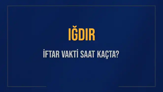 Iğdır'da İftar Vakti: Saat Kaçta Başlayacak ve Ne Kadar Kaldı?