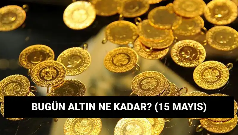 Altın Fiyatları Düşüş Mü? 15 Mayıs Güncel Değerler