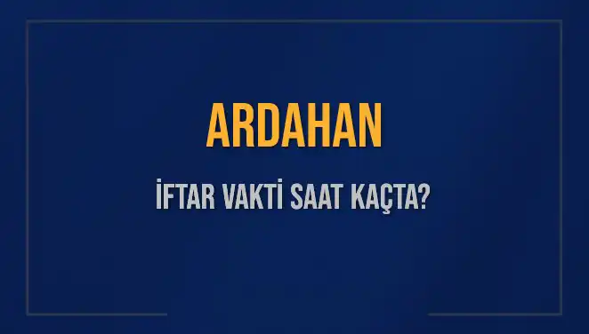 Ardahan'da İftar Vakitleri: 3 Mart 2025'te Ne Zaman Olacak?