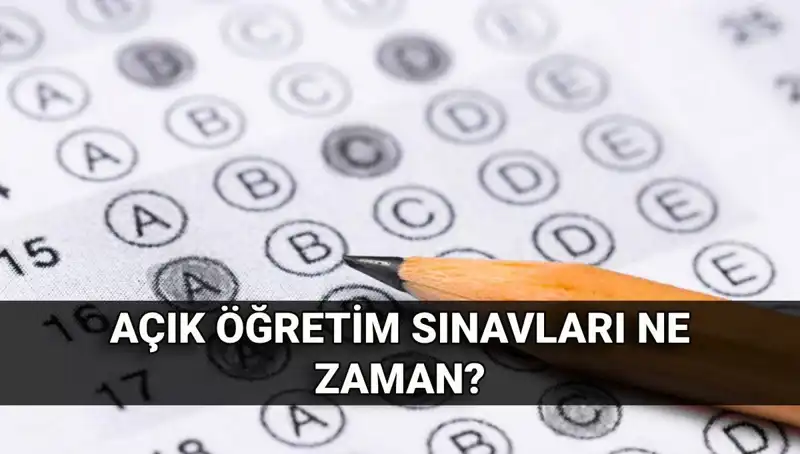 Açık Öğretim Sınavları Ne Zaman Gerçekleşecek? Detaylar Burada!