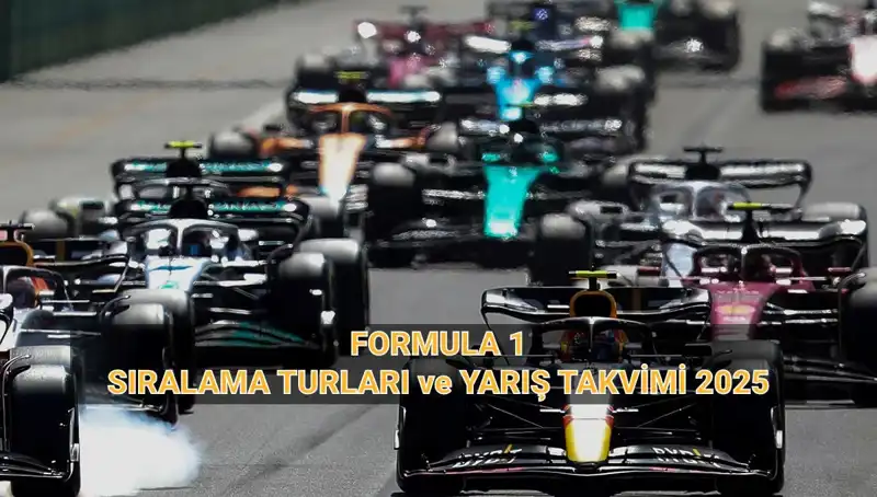 2025 Formula 1 Takvimi: Tarihler, Süreler ve Yayın Bilgileri Neler?