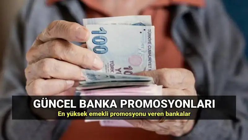 2025'te Emeklilere Hangi Bankalar En Yüksek Promosyonları Sunuyor?